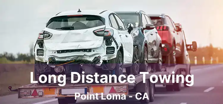 Long Distance Towing Point Loma - CA