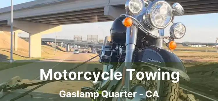 Motorcycle Towing Gaslamp Quarter - CA