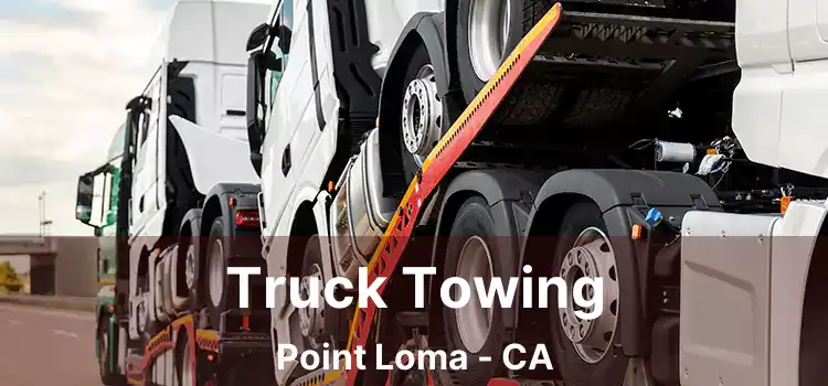 Truck Towing Point Loma - CA