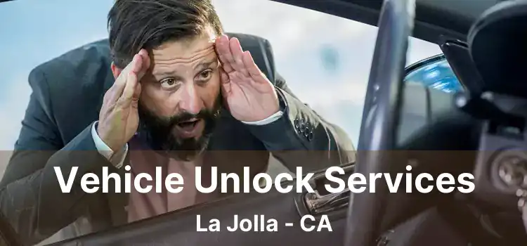 Vehicle Unlock Services La Jolla - CA