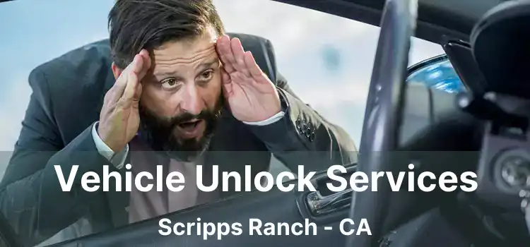 Vehicle Unlock Services Scripps Ranch - CA