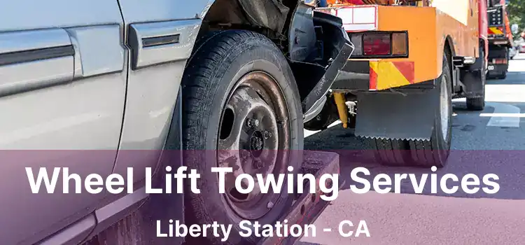 Wheel Lift Towing Services Liberty Station - CA