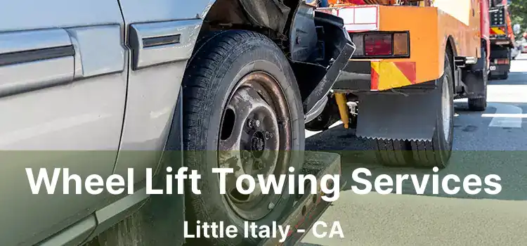 Wheel Lift Towing Services Little Italy - CA