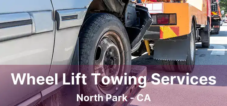 Wheel Lift Towing Services North Park - CA