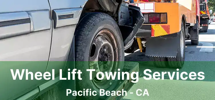 Wheel Lift Towing Services Pacific Beach - CA